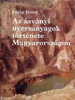 Flp Jzsef - Az svnyi nyersanyagok trtnete Magyarorszgon