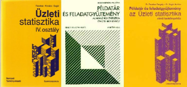 Fazekas-Kov�cs-Sug�r, Dr. Fazekas Gergely - Dr. Sug�r Andr�s, Juh�sz Gy�rgyn� Dr.- Weisz G�bor - 3 db -�zleti Statisztika IV.oszt�ly;+P�ldat�r �s feladatgy�jtem�ny az �zleti statisztika c�m� tank�nyvh�z;+P�ldat�r �s feladatgy�jtem�ny az �ltal�nos statisztika c�m� tank�nyvh�z