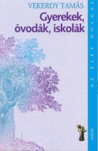 Vekerdy Tams - Gyerekek, vodk, iskolk - Az let dolgai