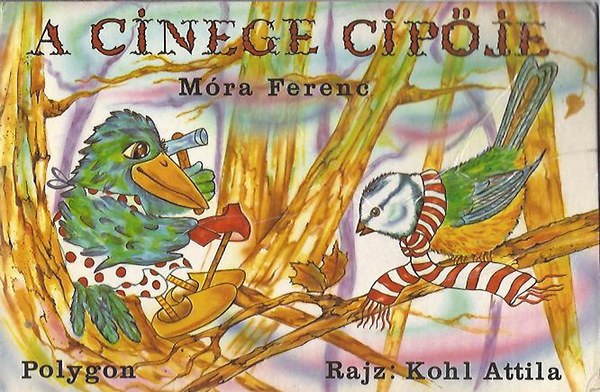 Kohl attila (rajzolta) - A cinege cip�je