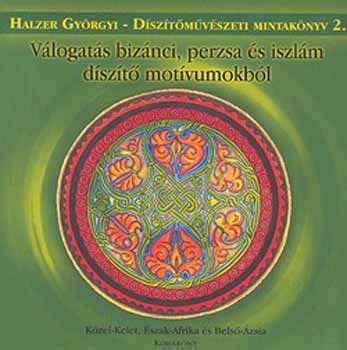 Halzer Gyrgyi - Vlogats biznci, perzsa s iszlm dszt motvumokbl