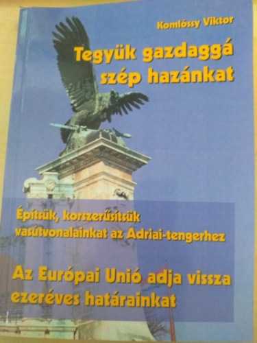 Komlóssy Viktor - Tegyük gazdaggá szép hazánkat