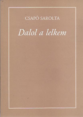 Csapó Sarolta - Dalol a lelkem (Dedikált!)