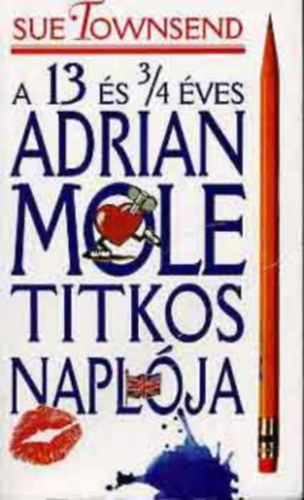 Sue Townsend - A 13 s 3/4 ves Adrian Mole titkos naplja