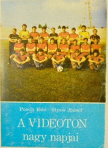 Posch Ede-Sipos József - A VIdeoton nagy napjai