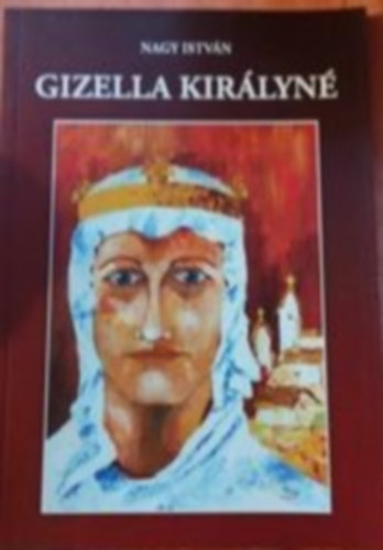 Nagy Istvn - Gizella kirlyn