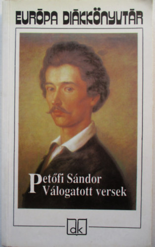Petőfi Sándor - Petőfi Sándor - Válogatott versek (Európa Diákkönyvtár)