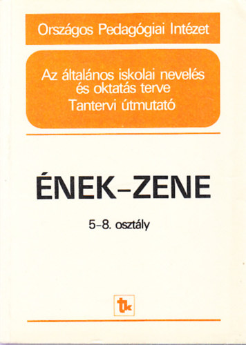 Falus Tamsn (szerk.) - nek-zene 5-8. osztly tantervi tmutat (Az ltalnos iskolai nevels s oktats terve)