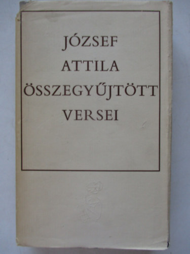 J�zsef Attila - J�zsef Attila �sszegy�jt�tt versei