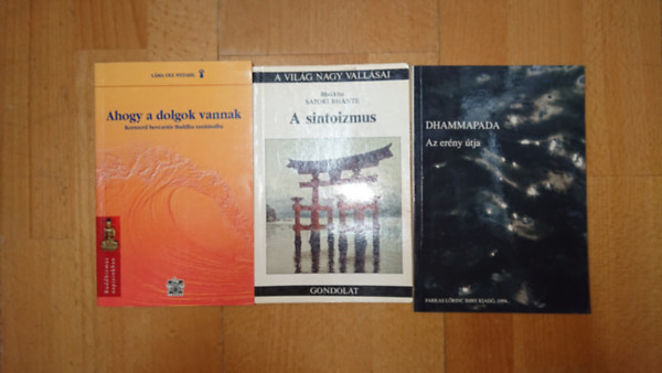 L�ma Ole Nydahl, Bhikkhu Satori Bhante, Dhammapada - 3 k�nyv a keleti tanokr�l: Ahogy a dolgok vannnakk - Korszer� bevezet�s Buddha tan�t�s�ba, A sintoizmus, Az er�ny �tja