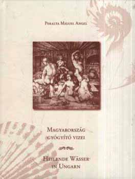 Peralta Miguel Angel - Magyarorszg gygyt vizei - magyar-nmet