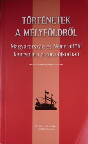 Bozzay Rka (szerk.) - Trtnetek a Mlyfldrl; Magyarorszg s Nmetalfld kapcsolata a kora jkorban