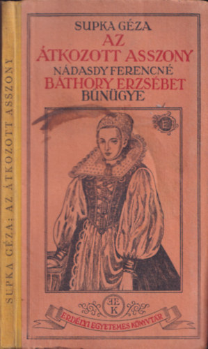 Supka G�za - Az �tkozott asszony N�dasdy Ferencn� B�thory Erzs�bet b�n�gye