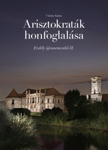 Csinta Samu - Erdly jranemesti II. - Arisztokratk honfoglalsa