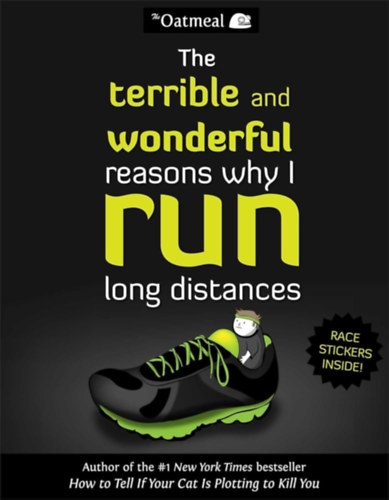 The Oatmeal, Matthew Inman - The Terrible and Wonderful Reasons Why I Run Long Distances - (A szrny s csodlatos okok, amirt hossz tvokat futok)