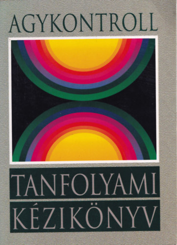 José Silva, Domján László (szerk.), Domján Gábor (szerk.) - Agykontroll - Tanfolyami kézikönyv