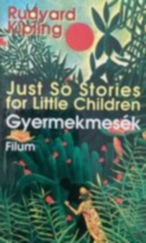 Rudyard Kipling - Gyermekmes�k - Just So Stories for little children (Mikes Lajos ford�t�sa a szerz� rajzaival) (Saj�t k�ppel)