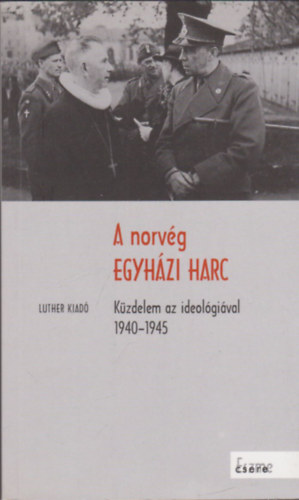 Korányi András, Orosz Gábor Viktor, Reuss András - A norvég egyházi harc - Küzdelem az ideológiával 1940-1945