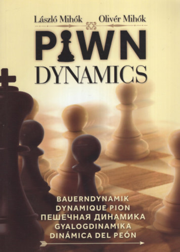 Mihók László, Mihók Olivér - Pawn Dynamics - Gyalogdinamika
