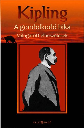 Rudyard Kipling - A gondolkod bika - Vlogatott elbeszlsek