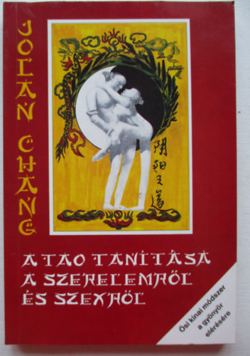 Jolan Chang - A tao tantsa a lelki s testi szerelemrl