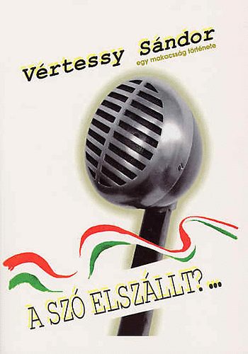 Vrtessy Sndor - A sz elszllt?...(Egy makacssg trtnete)