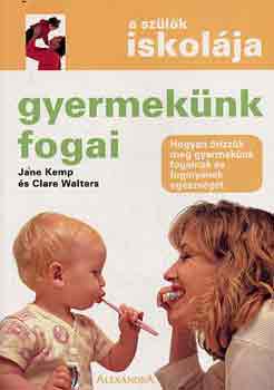 Kemp, Jane-Walters, Clare - Gyermeknk fogai (a szlk iskolja)