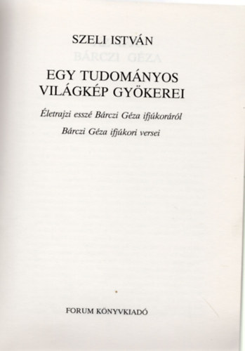 Szeli István - Egy tudományos világkép gyökerei