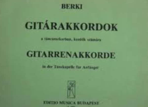 Berki G�za - Git�rakkordok a t�nczenekarban (Kezd�k sz�m�ra)