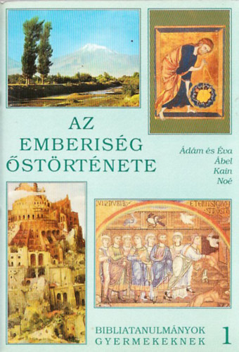 Bibliatanulmnyok gyermekeknek 1. - Az emberisg strtnete