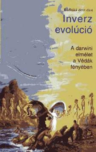 Rdhik devi dsi (Siku Andrea) - Inverz evolci - A darwini elmlet a Vdk fnyben