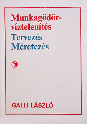 Galli L�szl� - Munkag�d�r-v�ztelen�t�s - Tervez�s - M�retez�s
