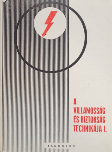 K�lm�n Iv�n (szerk.) - A villamoss�g �s biztons�g technik�ja I.