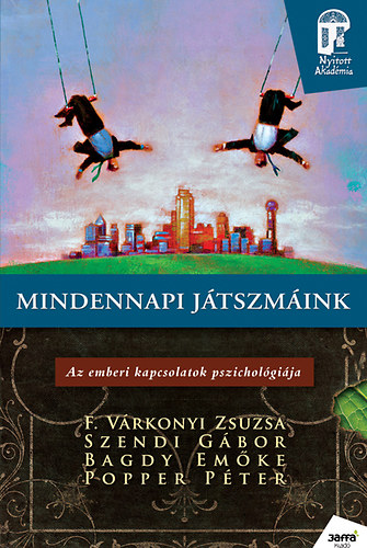 Dr. Bagdy Emke, Popper Pter, F. Vrkonyi Zsuzsa, Szendi Gbor - Mindennapi jtszmink