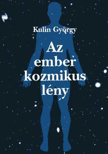 Kulin Gyrgy - Az ember kozmikus lny