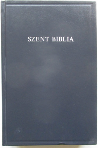 Magyar nyelvre ford�totta: K�roli G�sp�r - Szent Biblia azaz Istennek � �s �j testamentom�ban foglaltatott eg�sz Szent �r�s