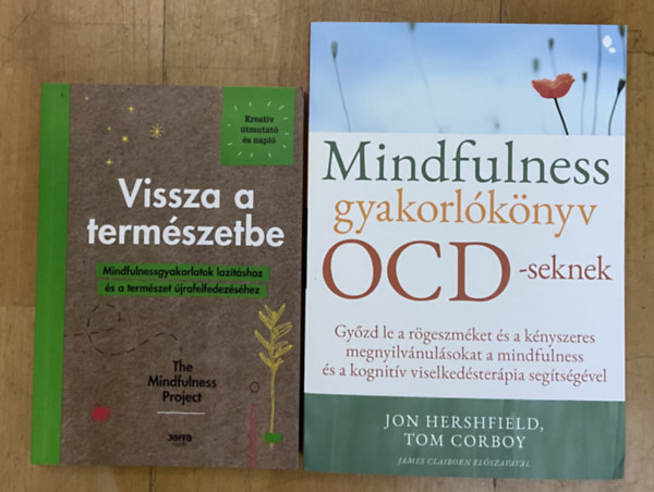 Tom Corboy, Jon Hershfield - 2 db k�nyv mindfulness gyakorlatokkal - Mindfulness gyakorl�k�nyv OCD-seknek, The Mindfulness Project - Vissza a term�szetbe