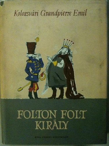 Kolozsvri G. Emil - Folton folt kirly