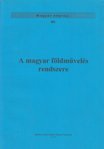 Balassa Ivn, Ortutay Gyula - A magyar fldmvels rendszere (Magyar nprajz III.)