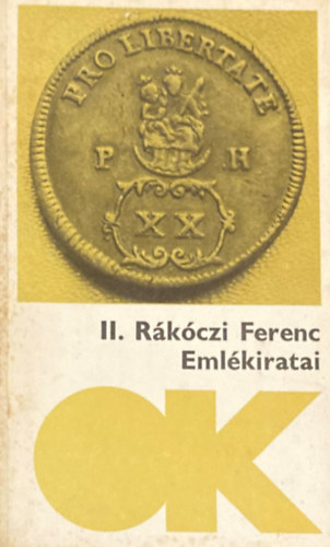 II. Rákóczi Ferenc fejedelem emlékiratai. A magyarországi háborúról, 1703-tól annak végéig