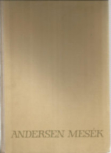 J. Ch. Andersen - Andersen mesék (J. M. Szancer rajzaival)