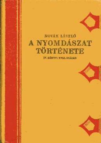 Novák László - A nyomdászat története IV. Könyv: XVIII. század