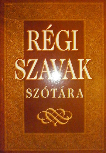 Gerencsr Ferenc (szerk.) - Rgi szavak sztra