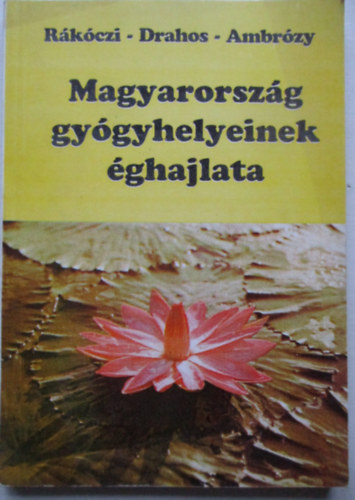 Rkczy Ferenc; Drahos gnes; Ambrzi Pl - Magyarorszg gygyhelyeinek ghajlata