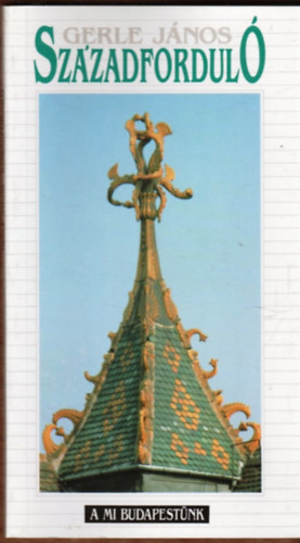 Gerle J�nos - Sz�zadfordul� (A mi Budapest�nk)