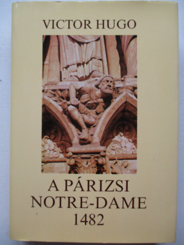 Victor Hugo - A prizsi Notre-Dame 1482