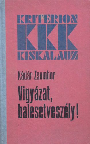 Kádár Zsombor - Vigyázat, balesetveszély!