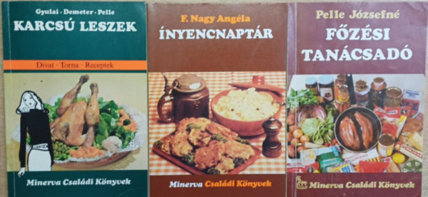 Gyulai Irén, Demeter Rózsa, Pelle Józsefné, F. Nagy Angéla - 3 db a Minerva Családi Könyvek sorozatból: Karcsú leszek - Főzési tanácsadó - Ínyencnaptár