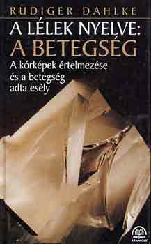 R�diger Dahlke - A l�lek nyelve: A betegs�g