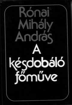 R�nai Mih�ly Andr�s - A k�sdob�l� f�m�ve - V�logatott versek
